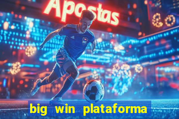 big win plataforma de jogos